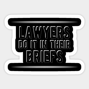 Lawyer - lawyers do it in their briefs Sticker